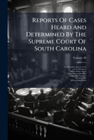 Reports Of Cases Heard And Determined By The Supreme Court Of South Carolina, Volume 50... 1278409734 Book Cover