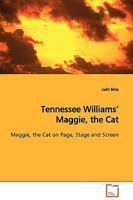 Tennessee Williams¿ Maggie, the Cat: Maggie, the Cat on Page, Stage and Screen 3639125134 Book Cover
