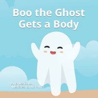 Boo the Ghost Gets a Body B0BBXNPDMR Book Cover
