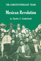 Mexican Revolution: The Constitutionalist Years 0292750161 Book Cover
