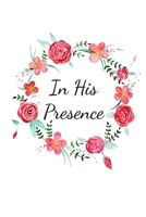 In His Presence: A Worship and Prayer Journal 1701187310 Book Cover