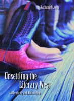 Unsettling the Literary West: Authenticity and Authorship 080321846X Book Cover