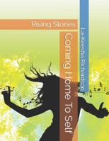 Coming Home To Self: Rising Stories B0G48FZ6XG Book Cover