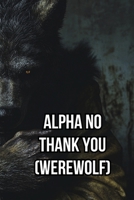 Alpha No Thank You (Werewolf) B0DSKCR8KF Book Cover