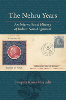 The Nehru Years: An International History of Indian Non-Alignment 1009579088 Book Cover