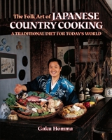The Folk Art of Japanese Country Cooking: A Traditional Diet for Today's World 1556430981 Book Cover