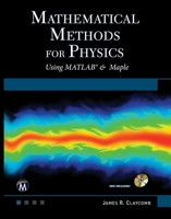 Mathematical Methods for Physics: Using MATLAB and Maple 1683920988 Book Cover