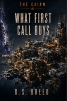 What First Call Buys (The Cairn) B0HDMSC7NV Book Cover