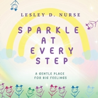 Sparkle At Every Step: A Gentle Place for Big Feelings (Little Heroes That Make a Big Difference) B0GY5YKDKQ Book Cover