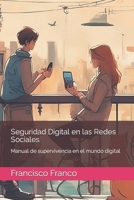Seguridad Digital en las Redes Sociales: Manual de supervivencia en el mundo digital B0CM5ZVHXN Book Cover
