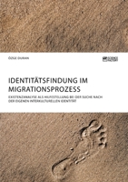 Identit�tsfindung Im Migrationsprozess. Existenzanalyse ALS Hilfestellung Bei Der Suche Nach Der Eigenen Interkulturellen Identit�t 3956872894 Book Cover