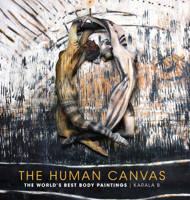 The Human Canvas: The World's Best Body Paintings 1440337004 Book Cover
