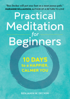 Practical Meditation for Beginners: 10 Days to a Happier, Calmer You 1641520256 Book Cover