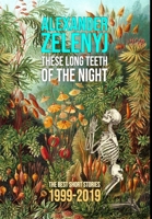 These Long Teeth of the Night: The Best Short Stories 1999-2019 0988392224 Book Cover
