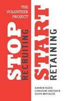 The Volunteer Project: Stop Recruiting. Start Retaining. 0996228705 Book Cover