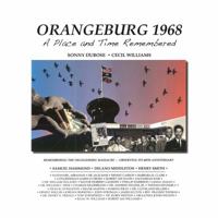 Orangeburg 1968: A Place and Time Remembered 0944514332 Book Cover