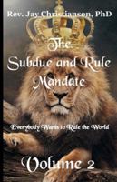 The Subdue and Rule Mandate, Volume 2: Everybody Wants to Rule the World B0G4K8QVCL Book Cover