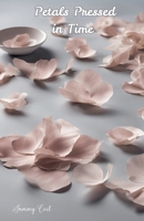 Petals Pressed in Time B0DVWW5S8K Book Cover