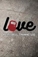 Love Kettlebell Training Log: Keep track of your workout progress 1728657512 Book Cover