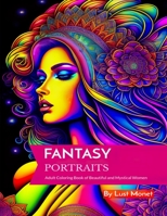 Fantasy Portraits: An Adult Coloring Book of Heavenly Gorgeous and Mystical Women B0BW2GGGF2 Book Cover