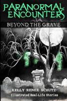 Paranormal Encounters: Beyond the Grave 0692622667 Book Cover