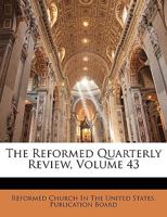 The Reformed Quarterly Review, Volume 43 1142370828 Book Cover