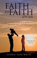 Faith to Faith with God 1498413943 Book Cover