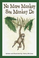 No More Monkey See Monkey Do 0578300257 Book Cover