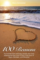 100 Reasons: True Stories from Everyday People Who Have Experienced the Love of God in the Form of Signs, Wonders, and Miracles! 069211954X Book Cover