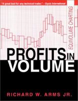 Profits in Volume: Equivolume Charting by Richard Arms. Jr 1883272254 Book Cover