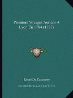 Premiers Voyages Aeriens A Lyon En 1784 (1887) 1148272607 Book Cover