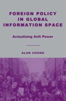 Foreign Policy in Global Information Space: Actualizing Soft Power 1349535826 Book Cover