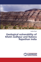 Geological vulnerability of Khetri Jodhpur and Nakora Rajasthan India 6139844886 Book Cover