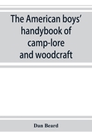 The American boys' handybook of camp-lore and woodcraft. By: Dan Beard. / Daniel Carter Beard / Illustrated 1979671273 Book Cover