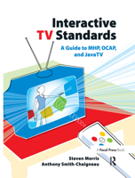 Interactive TV Standards: A Guide to MHP, OCAP, and JavaTV 0240806662 Book Cover
