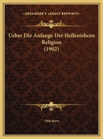 Ueber Die Anfange Der Hellenishcen Religion (1902) 1167350391 Book Cover