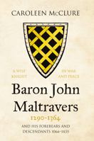 Baron John Maltravers 1290-1364 'A Wise Knight in War and Pe 1838591257 Book Cover