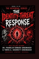 The Identity-Threat Response What Happens When Someone Feels Their Core Self Is Under Attack: BOOK 10 OF THE REVERSAL SERIES B0HG7JVZ82 Book Cover