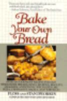 Bake Your Own Bread: Completely Revised and Expanded (Plume) 0452264642 Book Cover
