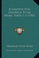 Schriften Von Helfrich Peter Sturz, Parts 1-2 (1785) 116620961X Book Cover