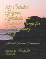 101 Selected Hymns, Spirituals, and Spiritual Songs for the Performing Duet: Flute and Trombone (Euphonium) 1074034805 Book Cover