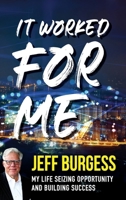 It Worked For Me: My Life Seizing Opportunity and Building Success 1960299662 Book Cover