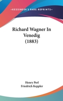 Richard Wagner in Venedig - Scholar's Choice Edition 1016194021 Book Cover