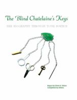 The Blind Chatelaine's Keys:  Her Biography Through Your Poetics 1934289922 Book Cover