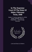 In the Supreme Court of the State of Idaho, February Term, 1908: Dudley D. Toncray, Appellant, vs. Alfred Budge, Defendant. Brief for Respondent ... C 1272957217 Book Cover