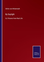 By Daylight: Or, Pictures from Real Life 1355795877 Book Cover