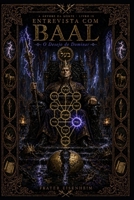 Entrevista com BAAL: O Desejo de Dominar (A Árvore da Morte — Entrevistas com as Sephiroth Adversas) (Portuguese Edition) B0H8RQJ36X Book Cover