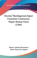 Decisio Theologorum Super Usurarios Contractus, Nuper Romae Facta (1584) 112027575X Book Cover
