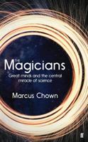 The Magicians: Great Minds and the Central Miracle of Science 0571346383 Book Cover