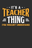 It's A Teacher Thing You Wouldn't Understand: Personal Planner 24 month 100 page 6 x 9 Dated Calendar Notebook For 2020-2021 Academic Year 1700729721 Book Cover